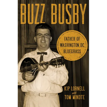 Buzz Busby: Father of Washington, DC, Bluegrass - Paperback