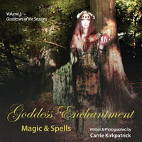 Goddess Enchantment - Magic & Spells: Volume 1: Goddesses of the Seasons - Paperback