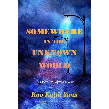 Somewhere in the Unknown World: A Collective Refugee Memoir - Paperback