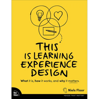 This Is Learning Experience Design: What It Is, How It Works, and Why It Matters. - Paperback