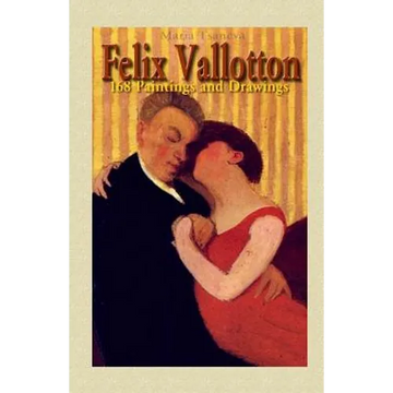 Felix Vallotton: 168 Paintings and Drawings - Paperback