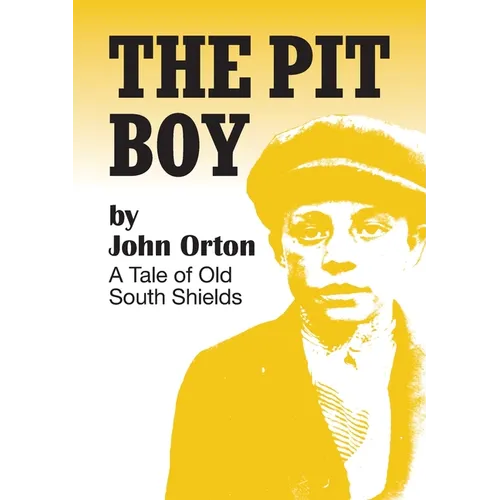 The Pit Boy: A Tale of Old South Shields