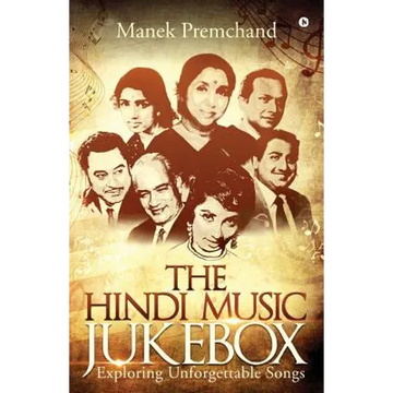 The Hindi Music Jukebox: Exploring Unforgettable Songs - Paperback