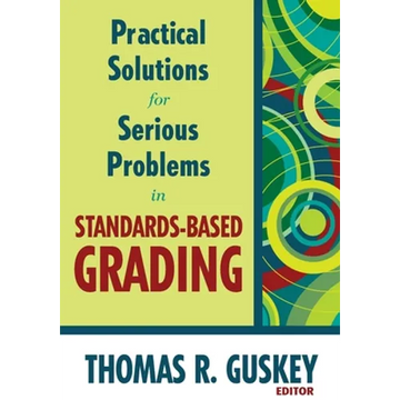 Practical Solutions for Serious Problems in Standards-Based Grading - Paperback