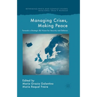 Managing Crises, Making Peace: Towards a Strategic EU Vision for Security and Defense - Paperback