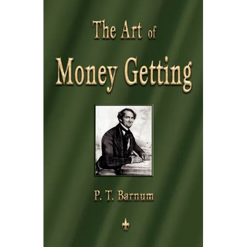 The Art of Money Getting: Golden Rules for Making Money - Paperback