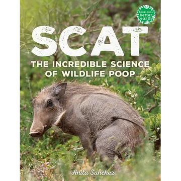 Scat: The Incredible Science of Wildlife Poop - Hardcover