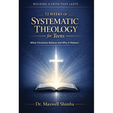 52 Weeks of Systematic Theology for Teens: What Christians Believe and Why It Matters - Paperback