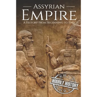 Assyrian Empire: A History from Beginning to End - Paperback