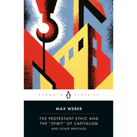 The Protestant Ethic and the "Spirit" of Capitalism and Other Writings - Paperback