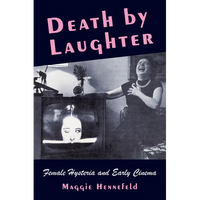 Death by Laughter: Female Hysteria and Early Cinema - Paperback