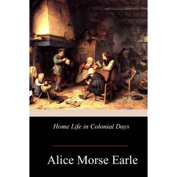 Home Life in Colonial Days - Paperback