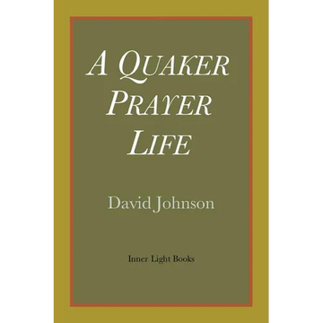A Quaker Prayer Life - Paperback