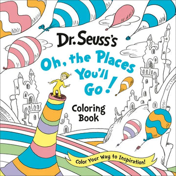 Dr. Seuss's Oh, the Places You'll Go! Coloring Book: Color Your Way to Inspiration! - Paperback