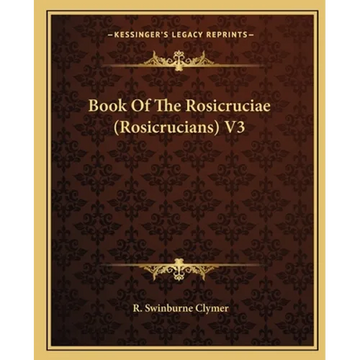 Book Of The Rosicruciae (Rosicrucians) V3 - Paperback
