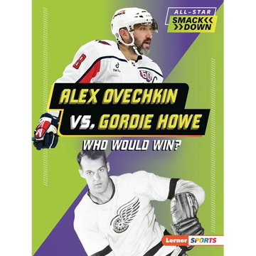 Alex Ovechkin vs. Gordie Howe: Who Would Win? - Paperback
