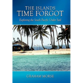 The Islands Time Forgot: Exploring the South Pacific Under Sail