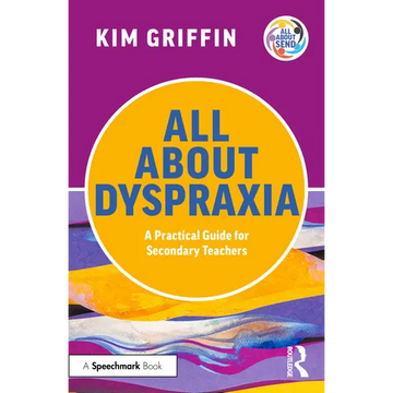 All About Dyspraxia: A Practical Guide for Secondary Teachers - Paperback