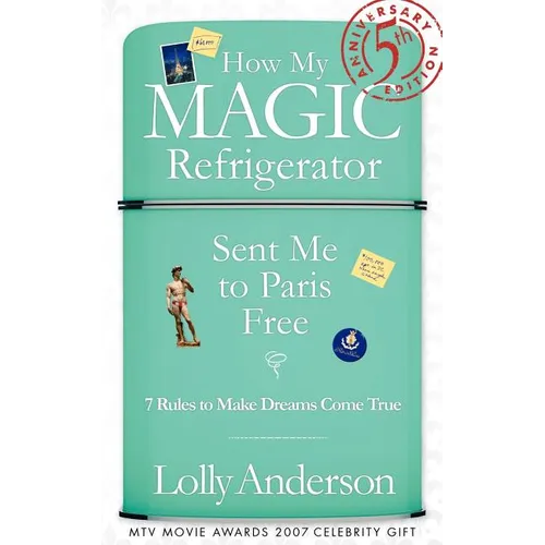 How My Magic Refrigerator Sent Me to Paris Free - 5th Anniversary Edition