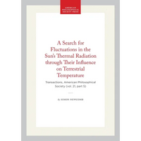 A Search for Fluctuations in the Sun's Thermal Radiation Through Their Influence on Terrestrial Temperature: Transactions, American Philosophical Soci - Hardcover