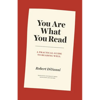 You Are What You Read: A Practical Guide to Reading Well - Paperback