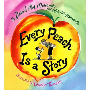 Every Peach Is a Story: A Picture Book - Hardcover