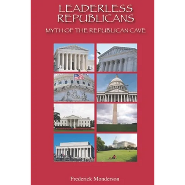 Leaderless Republicans: Myth of the Republican Cave - Paperback