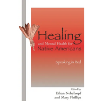 Healing and Mental Health for Native Americans: Speaking in Red - Paperback
