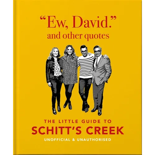 Ew, David, and Other Schitty Quotes: The Little Guide to Schitt's Creek
