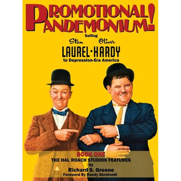 Promotional Pandemonium! - Selling Stan Laurel and Oliver Hardy to Depression-Era America - Book One - The Hal Roach Studios Features - Paperback