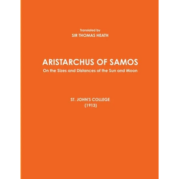 ARISTARCHUS OF SAMOS - On the Sizes and Distances of the Sun and Moon - ST. JOHN'S COLLEGE (1913) - Paperback