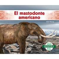 El Mastodonte Americano (American Mastodon) - Library Binding