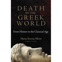 Death in the Greek World: From Homer to the Classical Age Volume 44 - Paperback