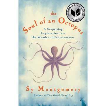 The Soul of an Octopus: A Surprising Exploration Into the Wonder of Consciousness - Hardcover