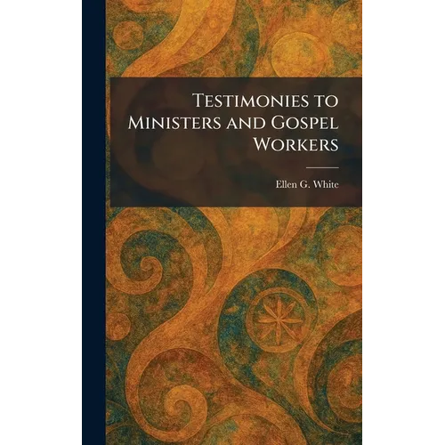 Testimonies to Ministers and Gospel Workers