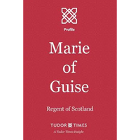 Marie of Guise: Regent of Scotland - Paperback