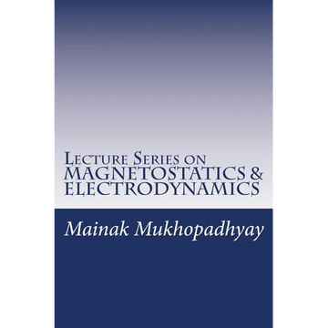 Lecture Series on MAGNETOSTATICS & ELECTRODYNAMICS - Paperback