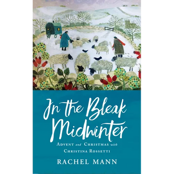 In the Bleak Midwinter: Advent and Christmas with Christina Rossetti - Paperback