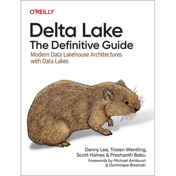 Delta Lake: The Definitive Guide: Modern Data Lakehouse Architectures with Data Lakes - Paperback