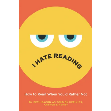 I Hate Reading: How to Read When You'd Rather Not - Hardcover