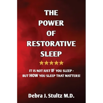 The Power of Restorative Sleep: It Is Not Just If You Sleep - But How You Sleep That Matters! - Paperback