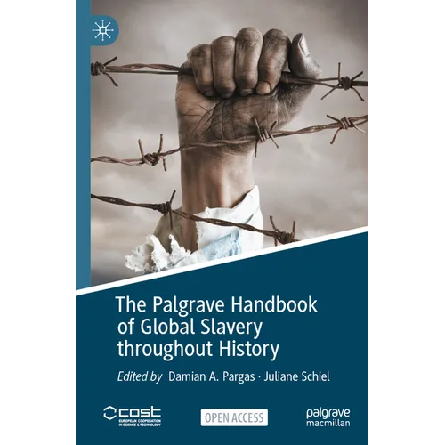 The Palgrave Handbook of Global Slavery throughout History