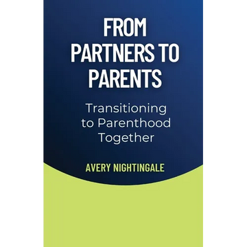 From Partners to Parents: Transitioning to Parenthood Together - Paperback