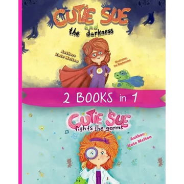 2 Books in 1: "Cutie Sue and the Darkness" & "Cutie Sue Fights the Germs" Kids Bedtime Books About Sleep Alone, Health and Personal Hygiene - Paperback