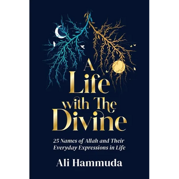 A Life with the Divine: 25 Names of Allah and Their Everyday Expressions in Life - Paperback