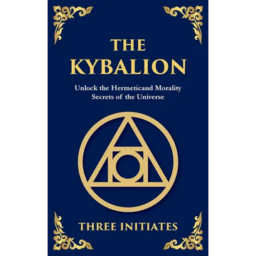 The Kybalion: Unlock the Hermetic Secrets of the Universe (Deluxe Hardbound Edition) - Hardcover