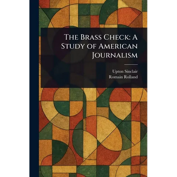 The Brass Check: A Study of American Journalism - Paperback