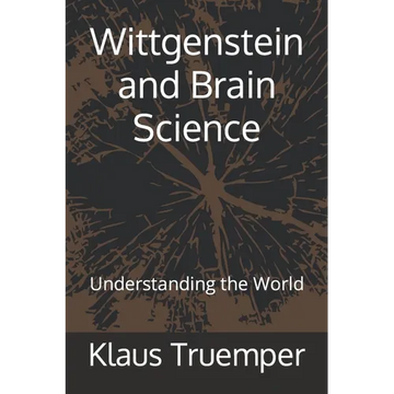 Wittgenstein and Brain Science: Understanding the World - Paperback