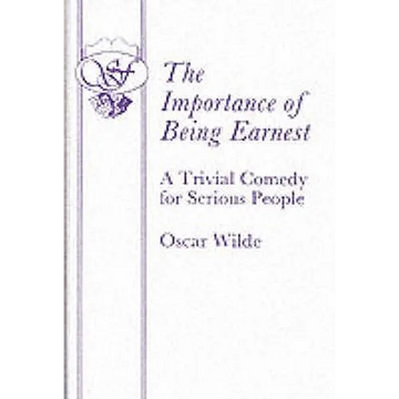 The Importance of Being Earnest - A Trivial Comedy for Serious People - Paperback