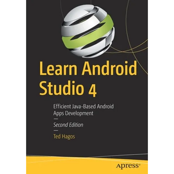 Learn Android Studio 4: Efficient Java-Based Android Apps Development - Paperback